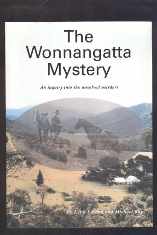 Cover Art for 9780958717755, The Wonnangatta Mystery: An Inquiry Into the Unsolved Murders by Keith Leydon, Michael Ray