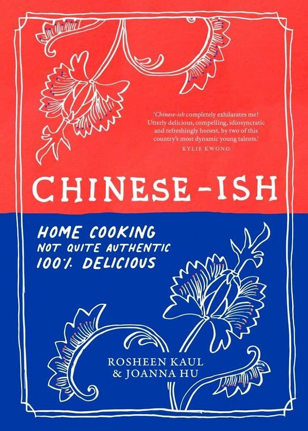 Cover Art for 9781911668473, Chinese-ish: Home cooking, not quite authentic, 100% delicious by Joanna Hu, Rosheen Kaul