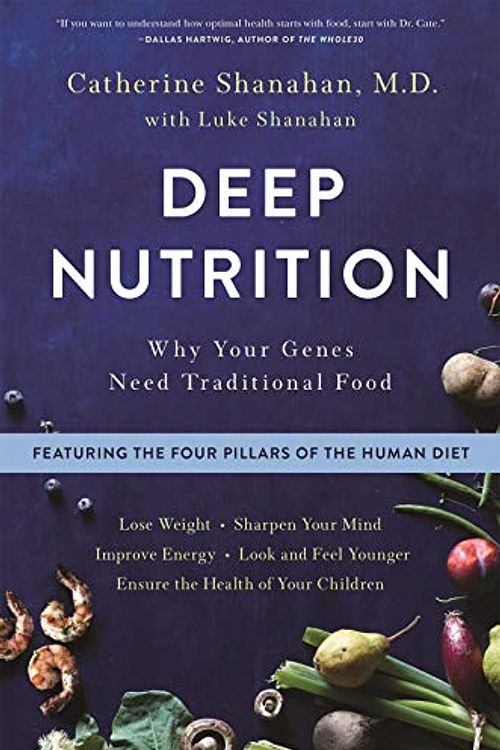 Cover Art for B07XYZ5LWV, [Catherine Shanahan M.D.] Deep Nutrition: Why Your Genes Need Traditional Food - Paperback by Unknown