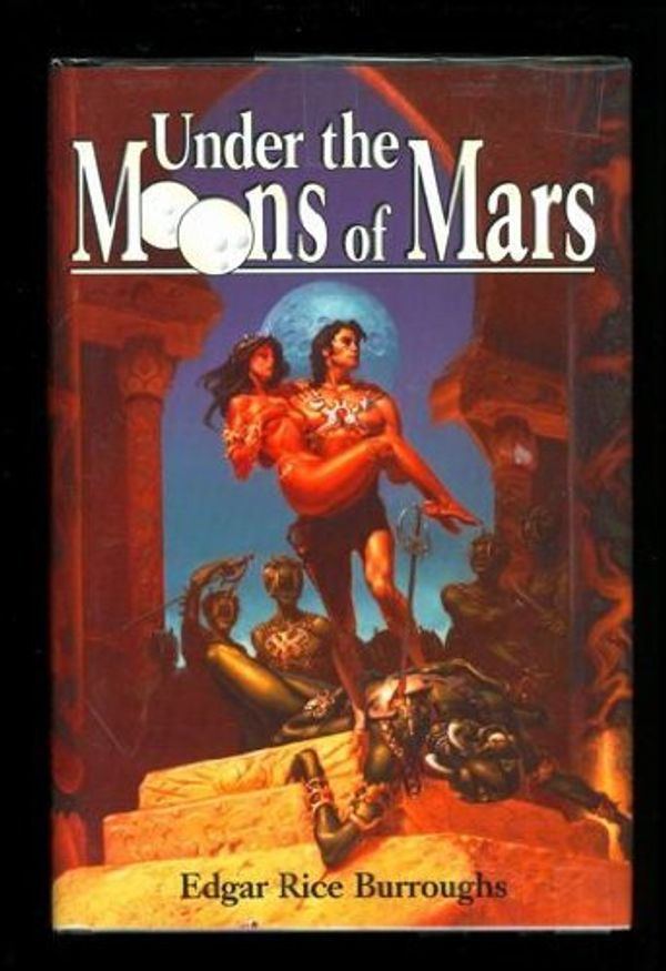 Cover Art for 9780739438008, Under the Moons of Mars: A Princess of Mars, The Gods of Mars, & The Warlord of Mars (Barsoom #1, 2, & 3) by Edgar Rice Burroughs