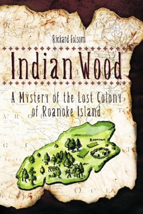 Cover Art for 9781419692192, Indian Wood: A Mystery of the Lost Colony of Roanoke Island by Richard K. Folsom