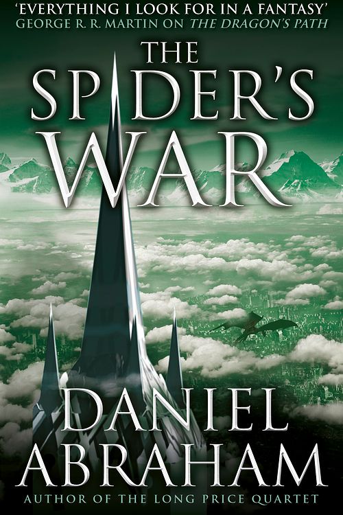 Cover Art for 9780356504742, The Spider's War: Book Five of the Dagger and the Coin by Daniel Abraham