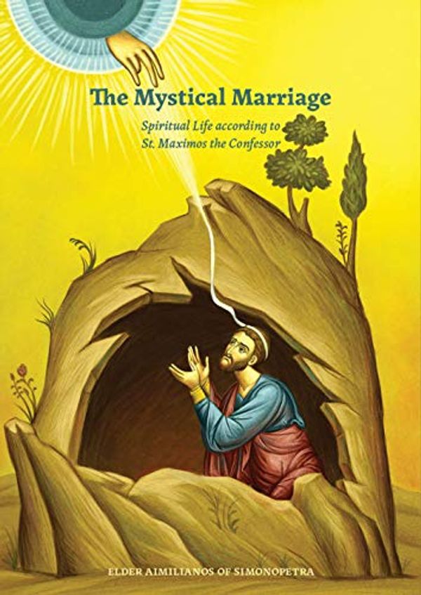 Cover Art for 9781939028815, The Mystical Marriage: Spiritual Life According to St. Maximos the Confessor by Archimandrite Aimilianos of Simonopetra