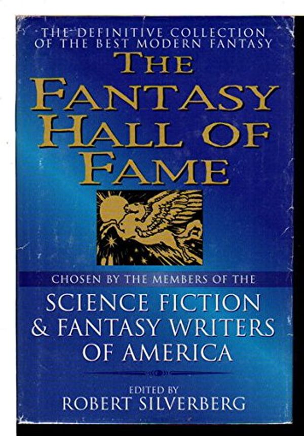 Cover Art for 9781568658582, THE FANTASY HALL OF FAME: Come Lady Death; Faith of Our Fathers; Demoness; Buffalo Gals; Man Who Sold Rope to the Gnoles; The Lottery; Compleat Werewolf; Drowned Giant; Narrow Valley; Ghost of a Model T; Detective of Dreams; The Jaguar Hunter by Robert (editor) (Peter S. Beagle; Philip K. Dick; Tanith Lee; Ursula K. Le Guin; Margaret St. Clair; Shirley Jackson; Anthony Boucher; J. G. Ballard; R. A. Lafferty; Clifford D. Simak; Harlan Ellison; Gene Wolfe; Roger Zelazny; Lucius Shepard) Silverberg