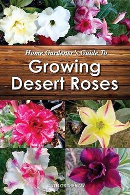 Cover Art for 9781925497090, Home Gardener's Guide to Growing Desert Roses by Cath Grimshaw