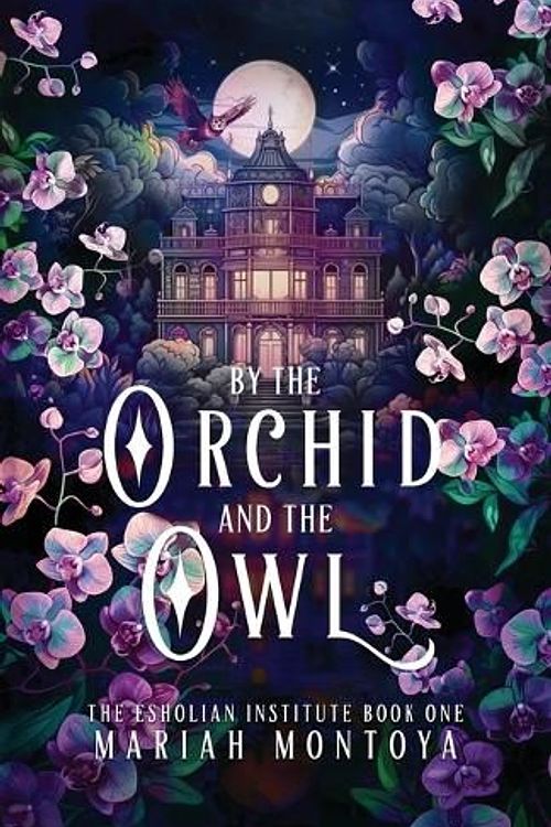 Cover Art for 9781640769052, By the Orchid and the Owl: The Esholian Institute Book 1 by Mariah Montoya