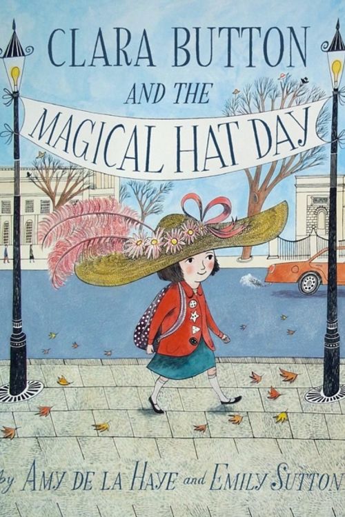 Cover Art for 9781851777129, Clara Button and the Magical Hat Day by Amy de la Haye