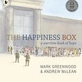 Cover Art for 9781760654474, The Happiness Box: A Wartime Book of Hope by Mark Greenwood