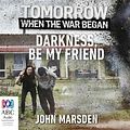 Cover Art for 9781489370648, Darkness, Be My Friend by John Marsden