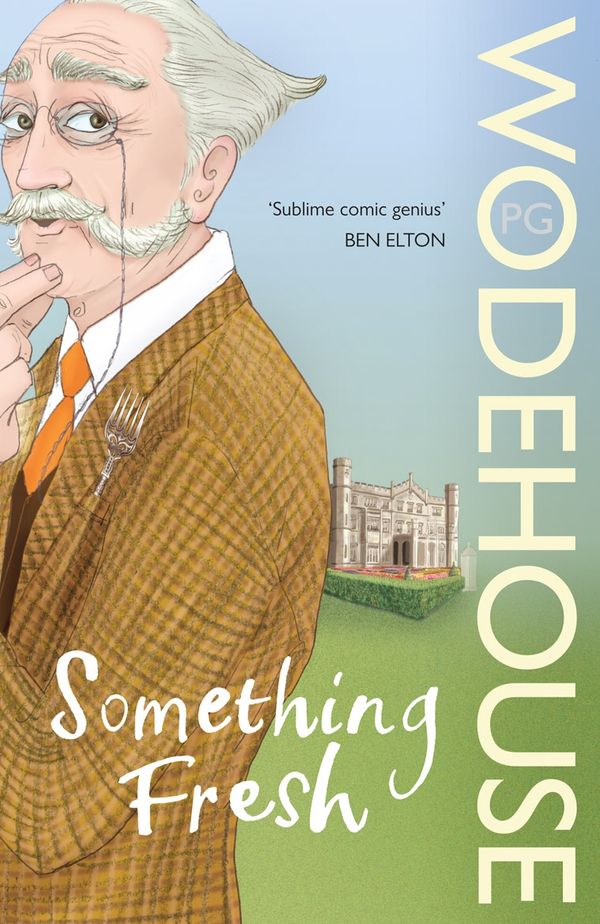 Cover Art for 9780099513780, Something Fresh: (Blandings Castle) by P.g. Wodehouse