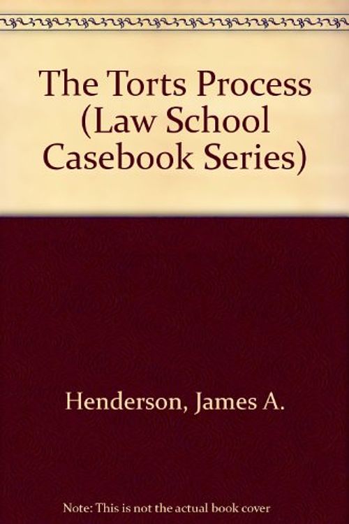 Cover Art for 9780316356664, The Torts Process (Law School Casebook Series) by James A. Henderson