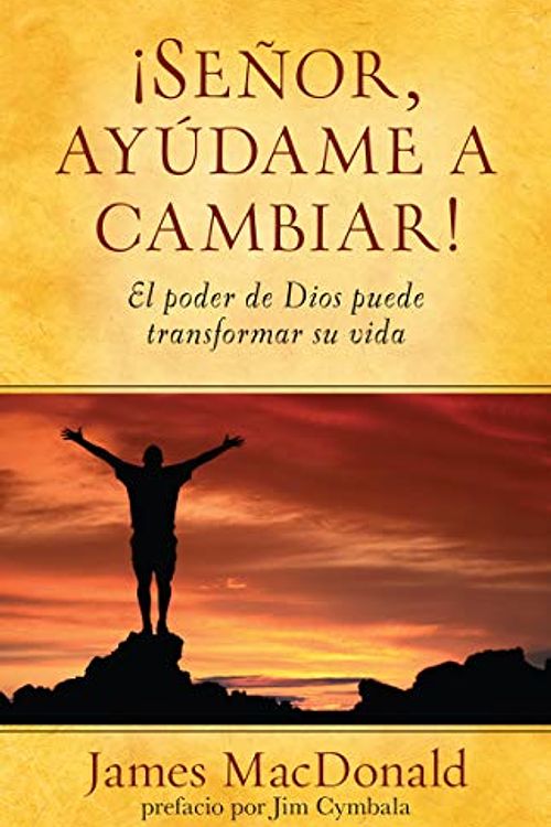 Cover Art for 9780825418358, Senor, Ayudame A Cambiar! by James MacDonald