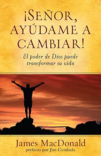 Cover Art for 9780825418358, Senor, Ayudame A Cambiar! by James MacDonald