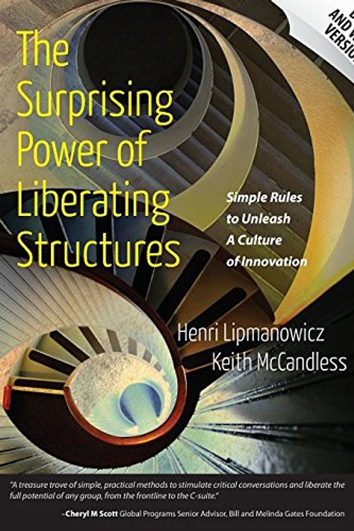 Cover Art for 9780615893372, The Surprising Power of Liberating Structures: Simple Rules to Unleash A Culture of Innovation by Keith McCandless, Henri Lipmanowicz