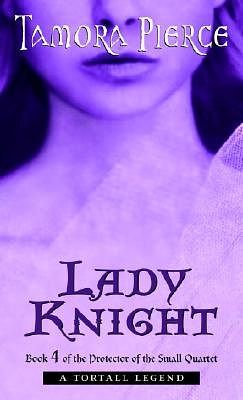 Cover Art for 9780375814716, Lady Knight: Book 4 of the Protector of the Small Quartet by Tamora Pierce