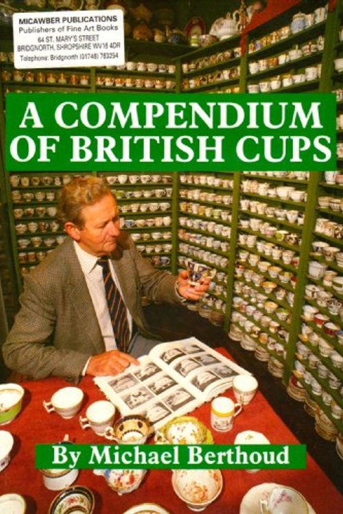 Cover Art for 9780950710358, Compendium of British Cups by Michael Berthoud