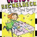 Cover Art for B00DA9IFFA, Heidi Heckelbeck and the Tie-Dyed Bunny by Wanda Coven