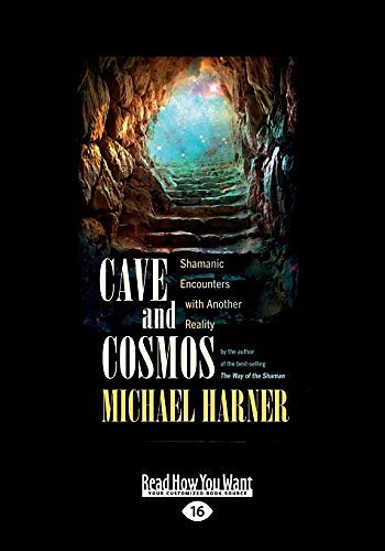 Cover Art for 9781525242410, Cave and Cosmos: Shamanic Encounters with Another Reality by Michael Harner