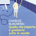 Cover Art for 9788807880568, Quello che importa è grattarmi sotto le ascelle. Fernanda Pivano intervista Charles Bukowski by Charles Bukowski