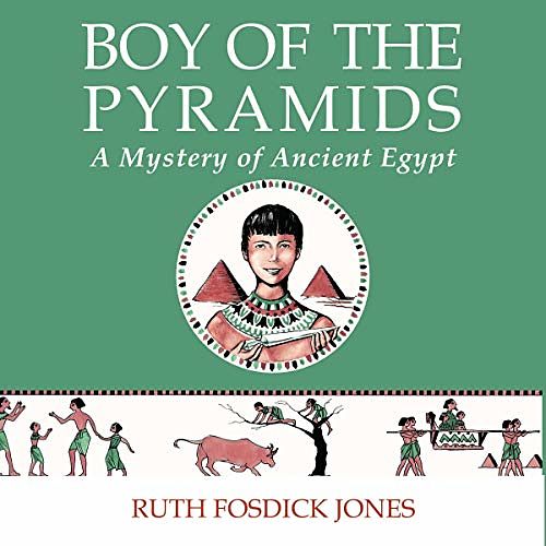 Cover Art for B07NYB573G, Boy of the Pyramids by Ruth Fosdick Jones, The Good and the Beautiful