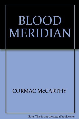 Cover Art for 9781846329616, BLOOD MERIDIAN by CORMAC McCARTHY