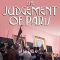 Cover Art for 9780701176839, The Judgement of Paris: Manet, Meisonnier and An Artistic Revolution by Ross King