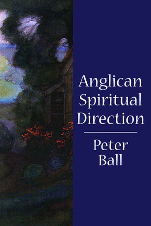 Cover Art for 9781561011599, Anglican Spiritual Direction by Peter Ball