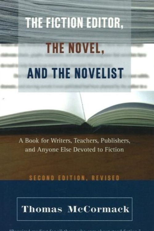 Cover Art for 9781589880306, Fiction Editor, the Novel and the Novelist by Thomas McCormack