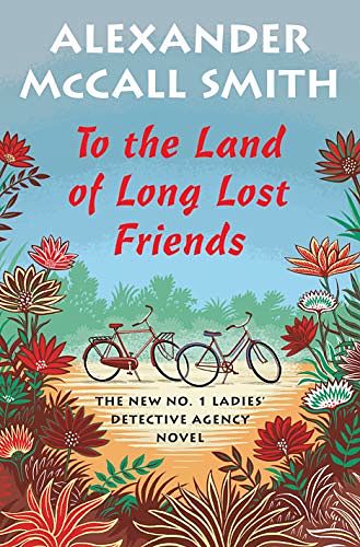 Cover Art for 9780735276376, To the Land of Long Lost Friends by Alexander McCall Smith