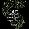 Cover Art for 9780755348237, Out of Oz (Wicked Years 4) by Gregory Maguire