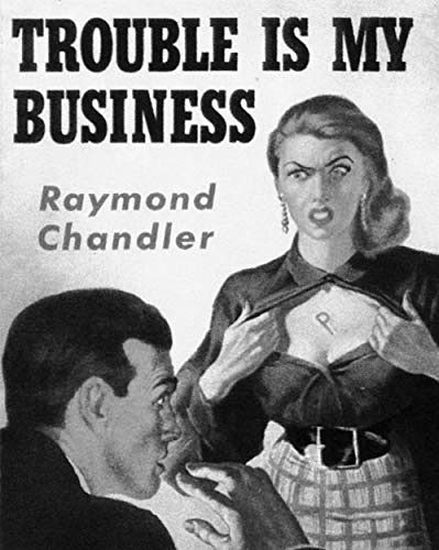 Cover Art for B07NHF1YN2, Trouble is My Business by Raymond Chandler