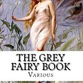 Cover Art for 1230000103711, The Grey Fairy Book by Andrew Lang