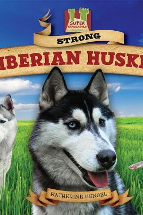 Cover Art for 9781604536201, Strong Siberian Huskies by Katherine Hengel