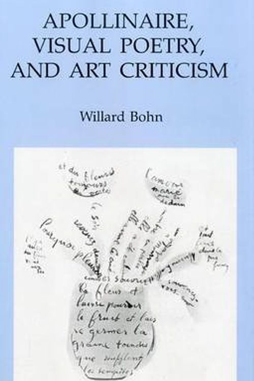 Cover Art for 9780838752265, Apollinaire, Visual Poetry and Art Criticism by Willard Bohn