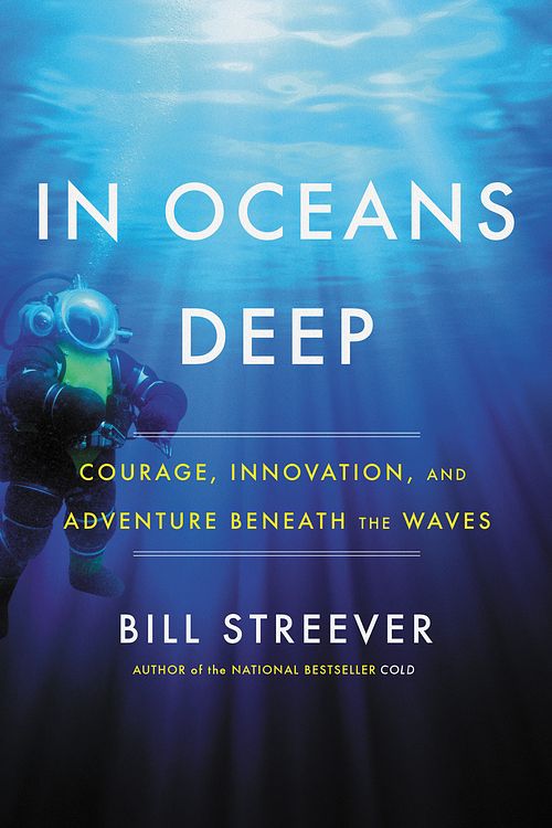 Cover Art for 9780316551342, In Oceans Deep: Courage, Innovation, and Adventure Beneath the Waves by Bill Streever