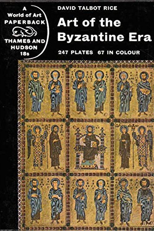 Cover Art for 9780195199253, Art of the Byzantine Era by David Talbot Rice