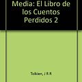 Cover Art for B00BJO9NPO, Historia de la Tierra Media: El Libro de los Cuentos Perdidos 2 by J R r Tolkien