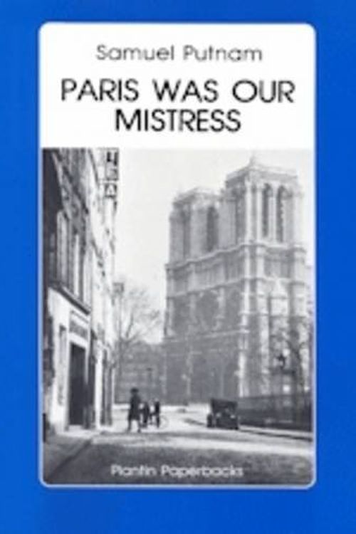 Cover Art for 9781870495028, Paris Was Our Mistress: Memoirs of a Lost and Found Generation by Samuel Putnam
