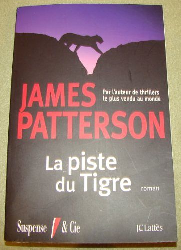 Cover Art for 9782709636353, LA PISTE DU TIGRE by James Patterson