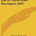 Cover Art for 9781120790453, Memories of the Life of Calvin Sears Harrington (1887) by Eliza C. Harrington