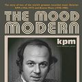 Cover Art for 9781999679606, The Mood Modern: The story of two of the world's greatest recorded music libraries: KPM (1956-1977) and Bruton Music (1978-1980) by Oliver Lomax