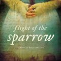 Cover Art for 9780451466693, Flight of the Sparrow by Amy Belding Brown