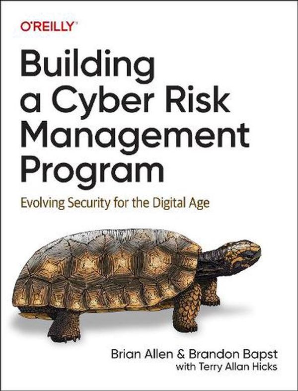 Cover Art for 9781098147792, Building a Cyber Risk Management Program: Evolving Security for the Digital Age by Brian Allen