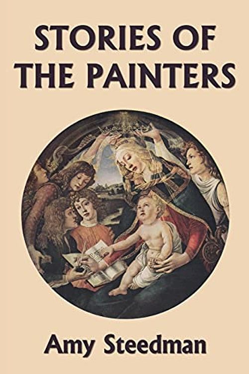 Cover Art for 9781633341821, Stories of the Painters (Color Edition) (Yesterday's Classics) by Amy Steedman