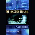 Cover Art for B00NPB2SXI, The Consciousness Plague by Paul Levinson