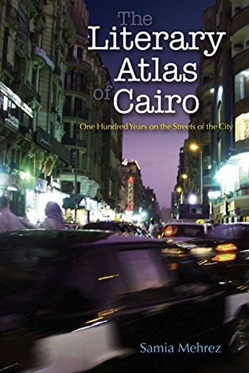 Cover Art for 9789774163470, The Literary Atlas of Cairo by Samia Mehrez