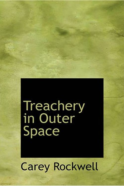 Cover Art for 9781426498268, Treachery in Outer Space by Carey Rockwell