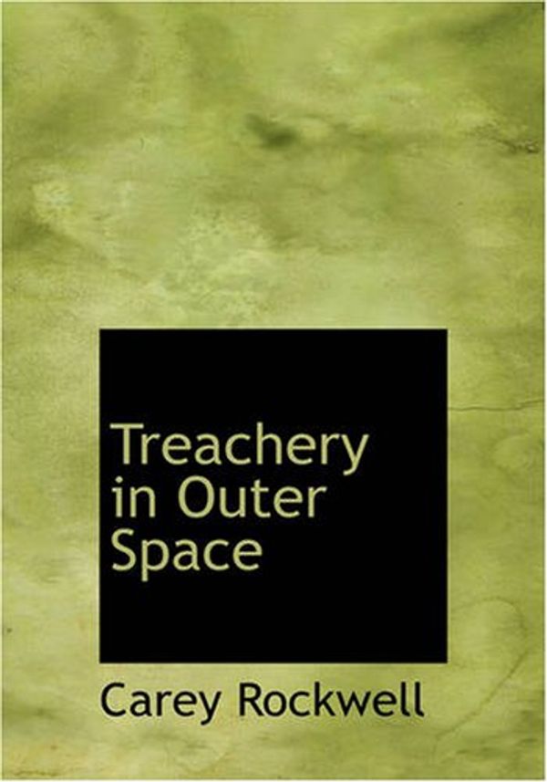 Cover Art for 9781426498268, Treachery in Outer Space by Carey Rockwell