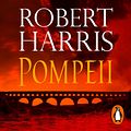 Cover Art for 9781473517400, Pompeii by Robert Harris, Steven Pacey