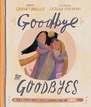 Cover Art for 9781784983772, Goodbye to Goodbyes by Lauren Chandler